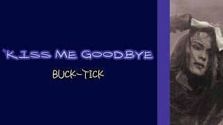 KISS ME GOODBYE - BUCK-TICK + English Caption