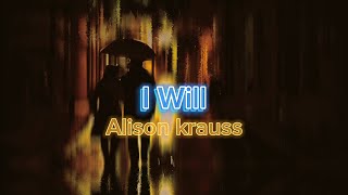 I Will - Alison Krauss (Lyric Video)