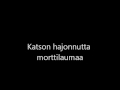 Katson Hajonnutta Morttilaumaa