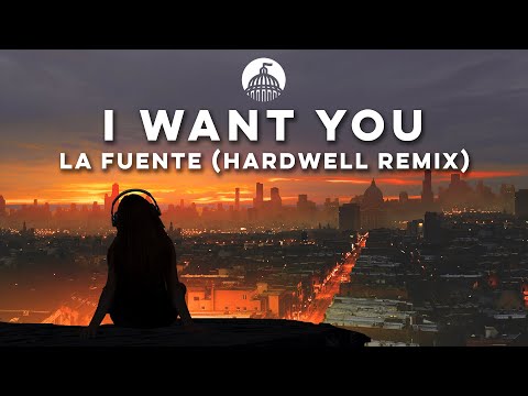 La Fuente - I Want You (Hardwell Remix)