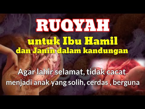ruqyah perkembangan janin dan ibu hamil agar anak lahir selamat dan tidak cacat