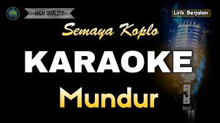 Download lagu MUNDUR SEMAYA KOPLO - KARAOKE mp3