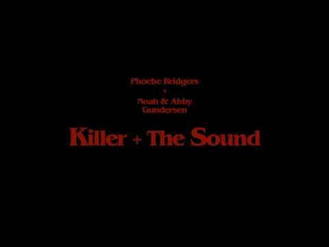 Phoebe Bridgers + Noah & Abby Gundersen - Killer + The Sound (Audio)