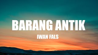 Download lagu Barang Antik - Iwan Fals || Lirik Video mp3