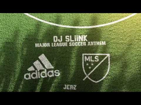 DJ Sliink x ADIDAS x MLS - Major League Soccer Anthem