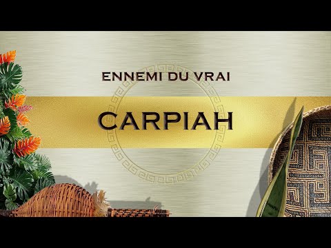 CARPIAH - Ennemi du Vrai
