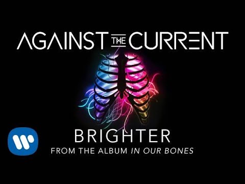 Against The Current: Brighter