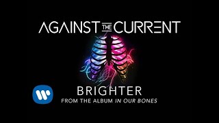Against The Current: Brighter