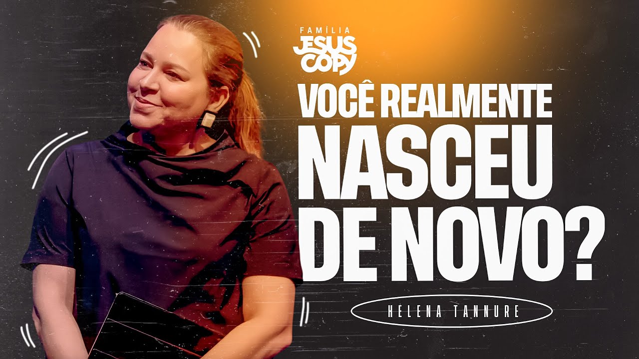 VOCÊ REALMENTE NASCEU DE NOVO? | Helena Tannure