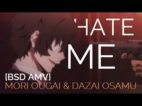 HATE ME [amv] - Dazai & Mori - Bungou Stray Dogs 文豪野犬 【森太】