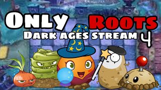 Dark Ages only roots stream FINALE!