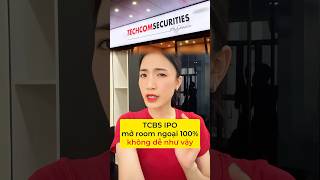 Techcom chứng khoán (TCBS) muốn IPO và mở room ngoại 100%. Chuyện không đơn giản