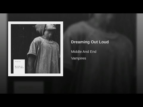 Dreaming out loud middle and end lyrics