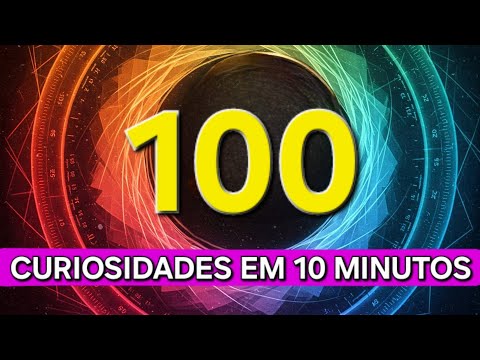 100 CURIOSIDADES em 10 MINUTOS ⚡🧠