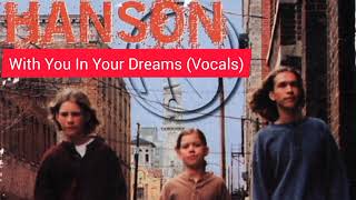 HANSON - With You In Your Dreams | Vocals (Rare!)
