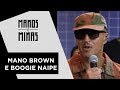 Manos E Minas Mano Brown E Banda Boogie Naipe 07 04 2018