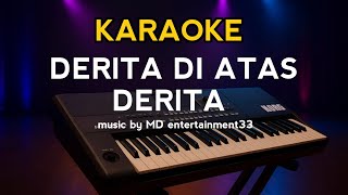 Download lagu  Karaoke [Derita di atas derita] - Music by MD ENTERTAINMENT33  mp3
