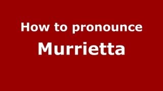 How to pronounce Murrietta
