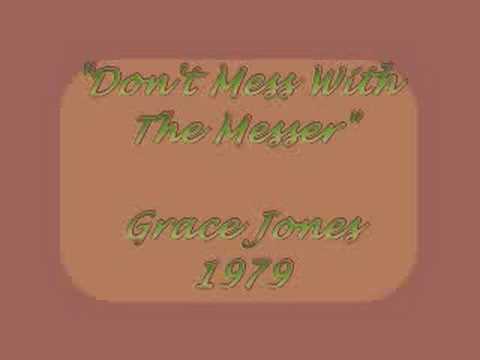 Grace Jones - DON'T MESS WITH THE MESSER