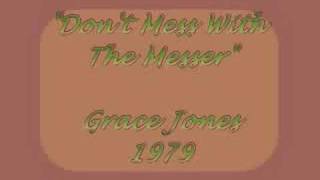 Grace Jones - DON&#39;T MESS WITH THE MESSER
