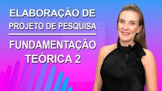 #5 - FUNDAMENTAÇÃO TEÓRICA 2 - ELABORAÇÃO DE PROJETO DE PESQUISA