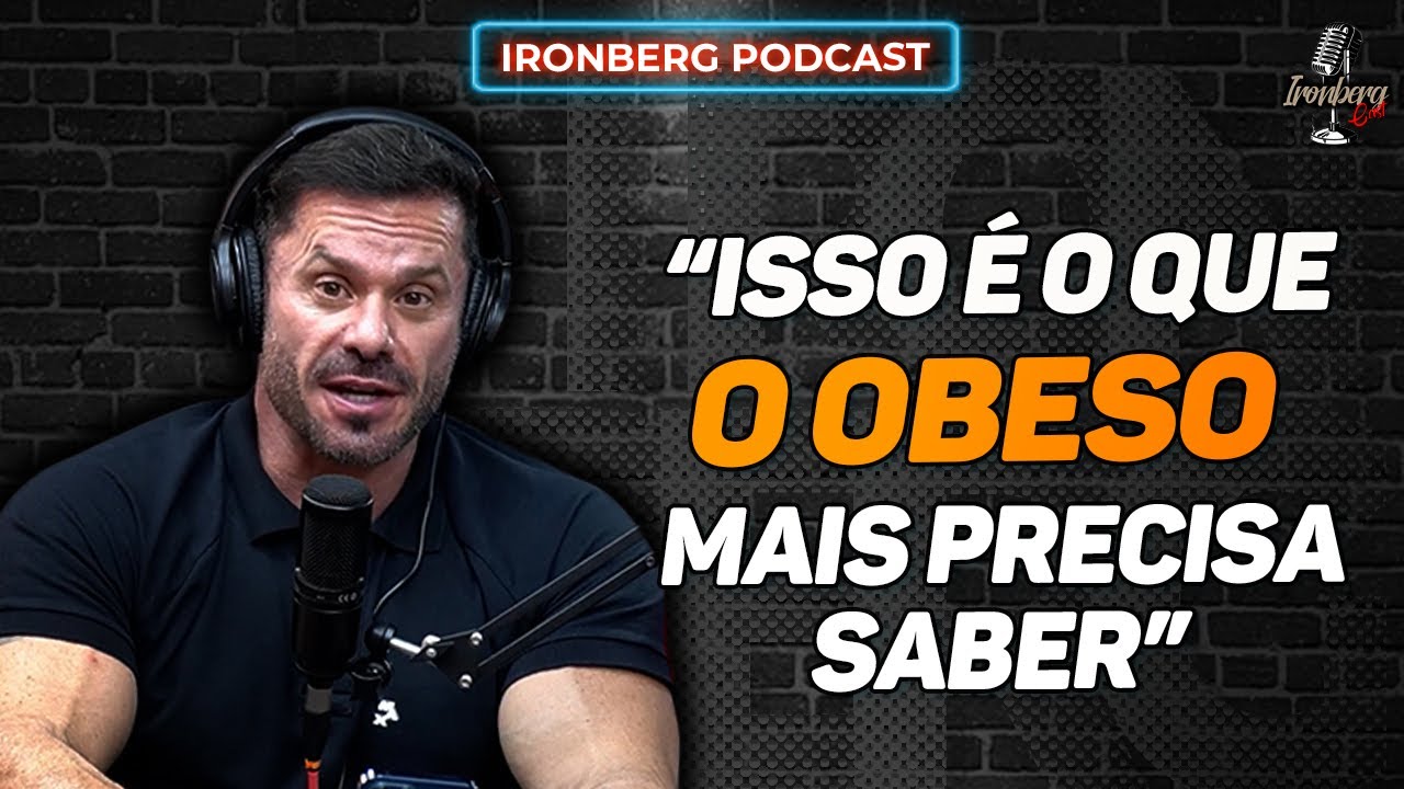 O QUE UM OBESO MAIS PRECISA PARA EMAGRECER? – IRONBERG PODCAST CORTES