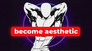 How to become aesthetic without obsessing