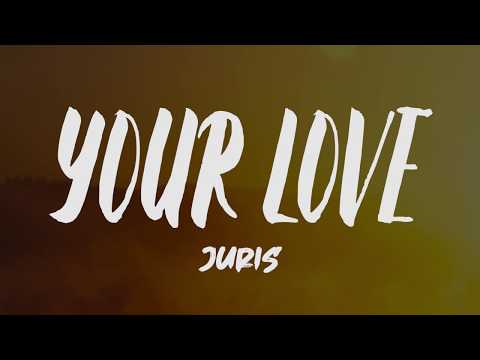 Juris - Your Love (Lyrics)