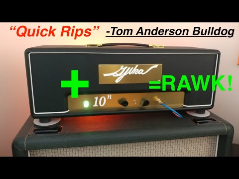"Quick Rips" Tom Anderson Bulldog and Gjika 10^n