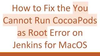 Download the video "How to Fix the You Cannot Run CocoaPods as Root Error on Jenkins for MacOS"