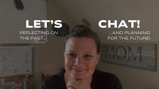 Let’s Chat! | Discussing The Past And What’s In Our Future Plans