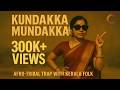 KUNDAKKA MUNDAKKA VIRAL TREND MUSIC Tribal Bass Kerala Heat Afro Fusion Anthem
