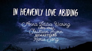 In Heavenly Love Abiding - Christian Hymn - Remastered w/LYRICS (By: Anna Letitia Waring 1823-1910)