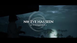 No Eye Has Seen - Moonglade (OFFICIAL MUSIC VIDEO)