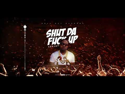 Ceejay - Shut Da F Up (Clean Version)