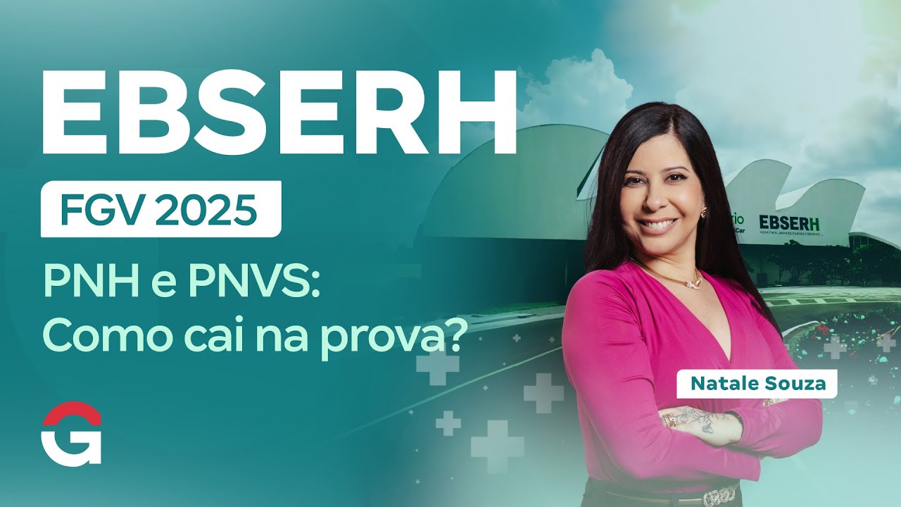 Concurso EBSERH FGV 2025 | PNH e PNVS: Como cai na prova? com Natale Souza