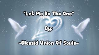 &quot;Let Me Be The One&quot; By: Blessed Union Of Souls