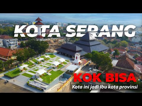 KENAPA KOTA SERANG MENJADI IBU KOTA BANTEN?