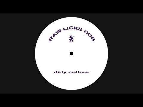 Dirty Culture - Raw Licks 006