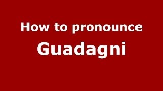 How to pronounce Guadagni