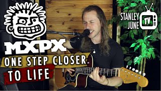 One Step Closer To Life - MxPx (Stanley June Acoustic Cover)