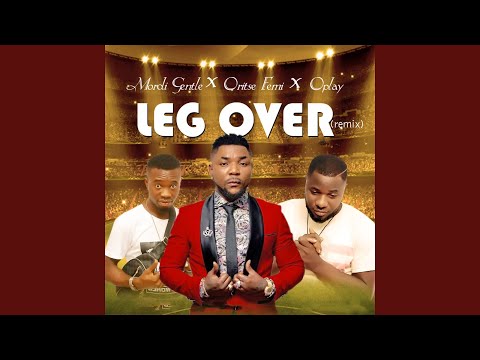 Leg Over (feat. Oritse Femi, Oplay) (Remix)