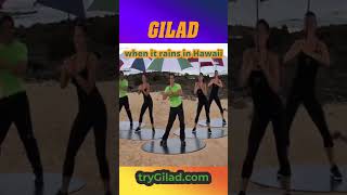 When it rains in Hawaii, Gilad keeps his and the crew's Bodies In Motion