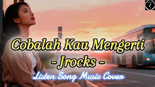 Download lagu J-Rocks – Cobalah Kau Mengerti (Cover) | Listen Song Music mp3