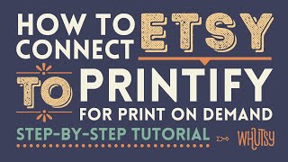How to Get Started With Printify and Connect an Etsy Shop, Printify Etsy Step by Step Tutorial Pt 1