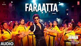 JAWAN: Faraatta(Audio) Shah Rukh Khan Deepika  Atl