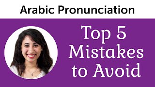 Top 5 Arabic Mistakes to Avoid - Ultimate Arabic Pronunciation Guide