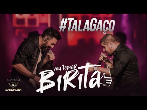 TalaGaço • VOU TOMAR BIRITA • Part. Tchê Chaleira