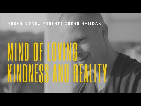 Geshe Namdak - Mind of Loving Kindness and Reality: Sunday teachings