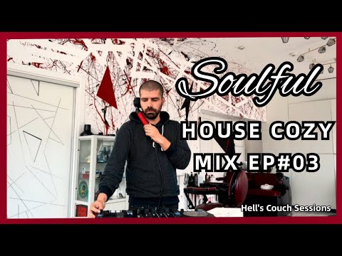 Soulful House Mix | Cozy Music 2023 | Hell’s Couch Sessions by The Deep Lover - EP #03